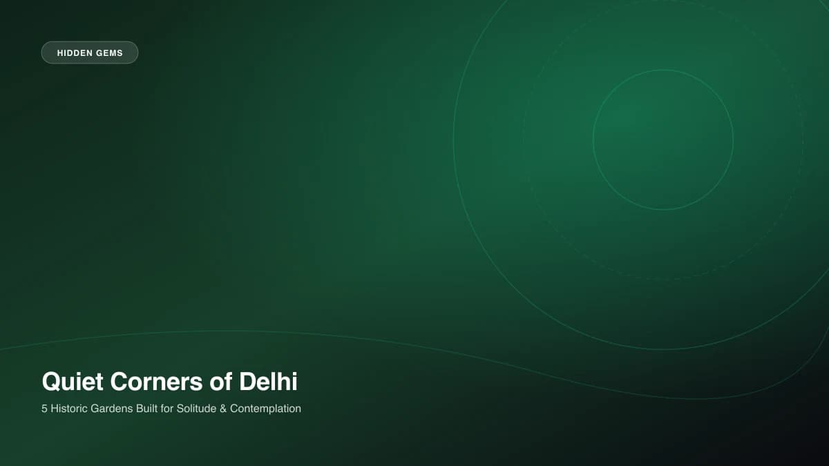 Quiet Corners of Delhi: 5 Historic Gardens cover