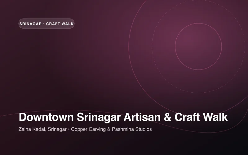 Downtown Srinagar Artisan & Copper Craft Walk